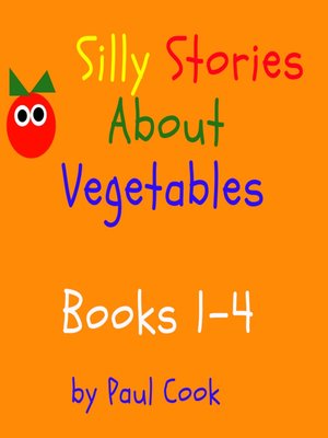 cover image of Silly Stories About Vegetables: Books 1-4